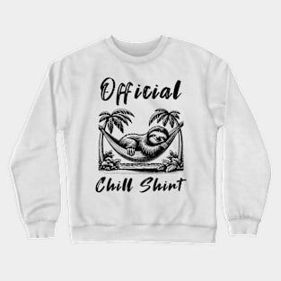 Official Chill Shirt Crewneck Sweatshirt